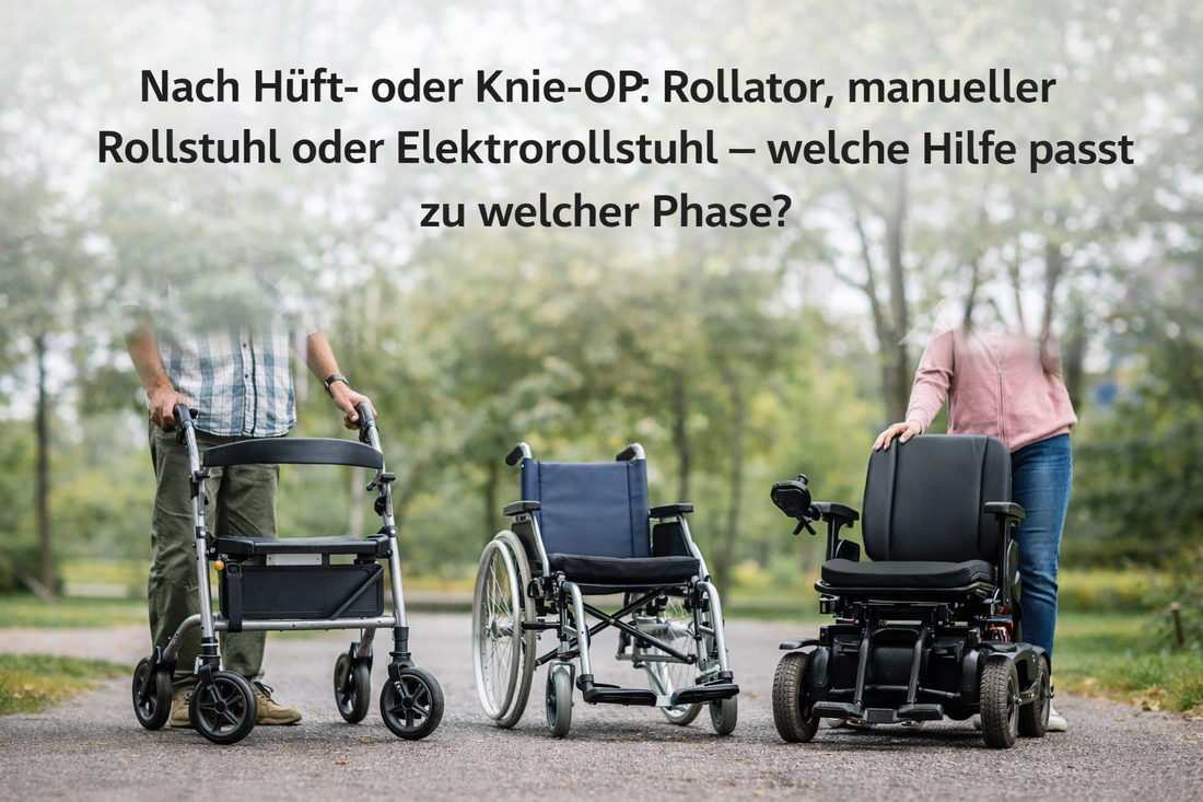 Nach Hüft- oder Knie-OP: Rollator, manueller Rollstuhl oder Elektrorollstuhl – welche Hilfe passt zu welcher Phase?